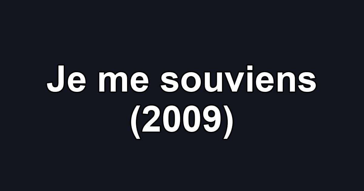 Je me souviens (2009)