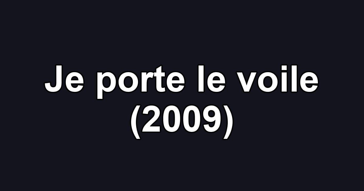 Je porte le voile (2009)