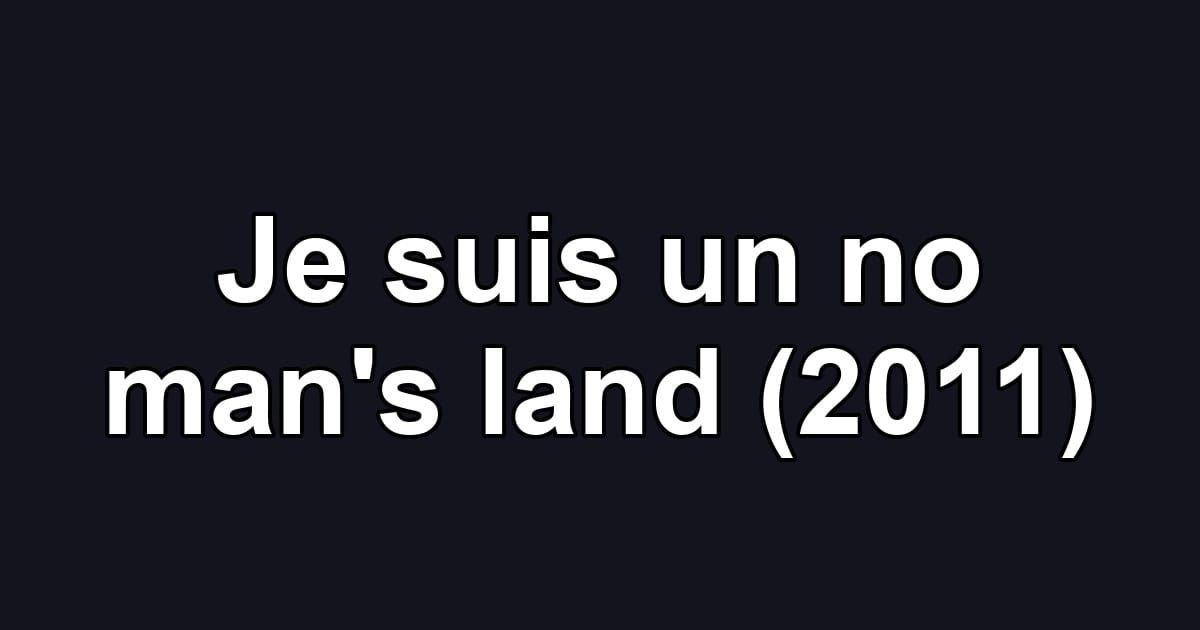 Je suis un no man's land (2011)