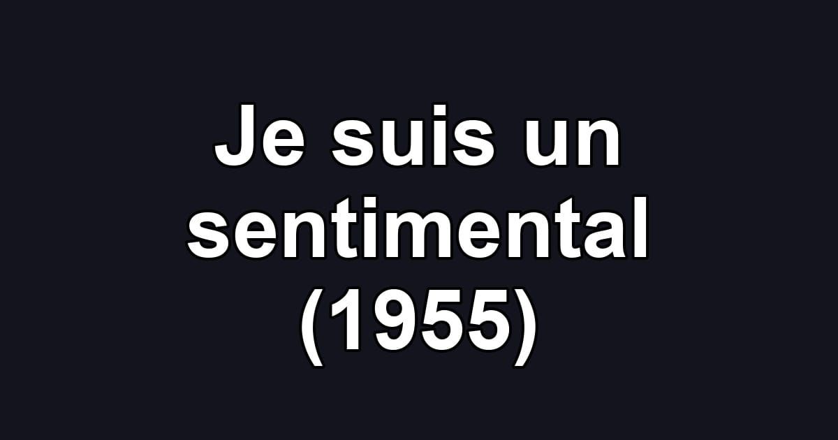 Je suis un sentimental (1955)