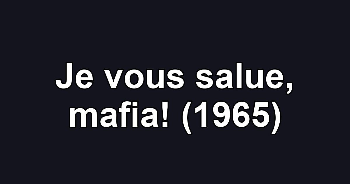 Je vous salue, mafia! (1965)
