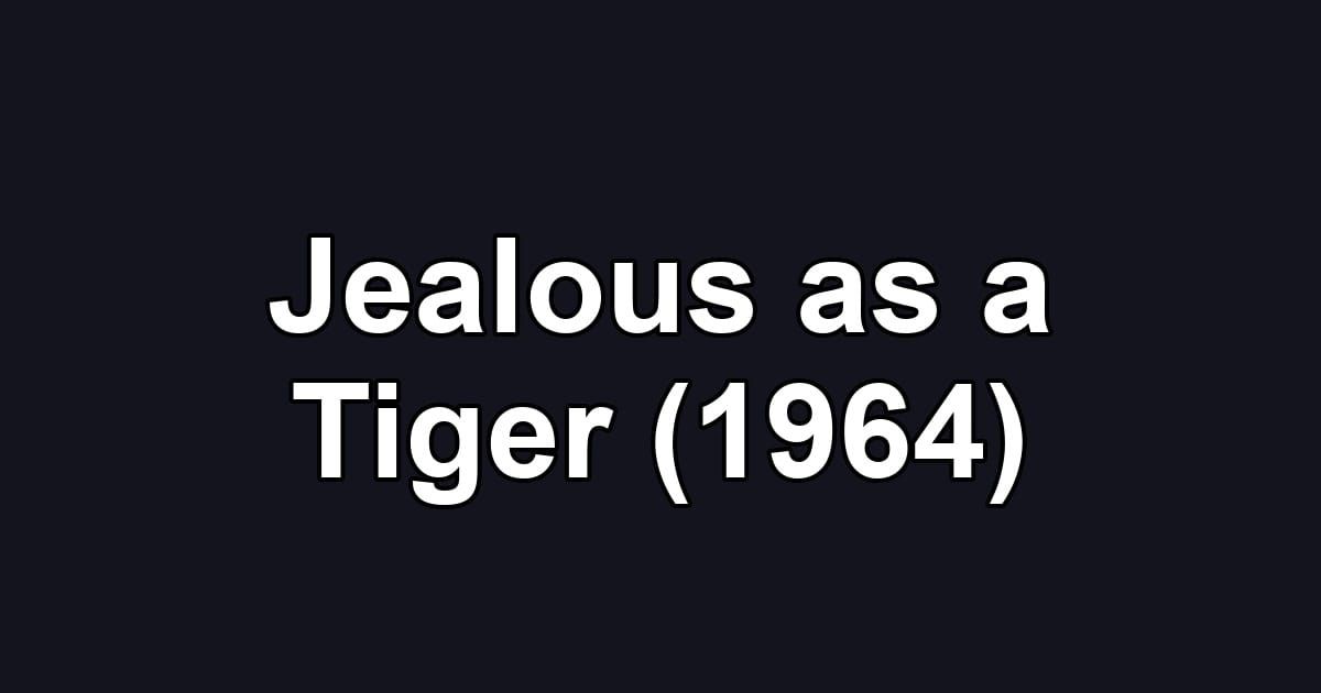 Jealous as a Tiger (1964)