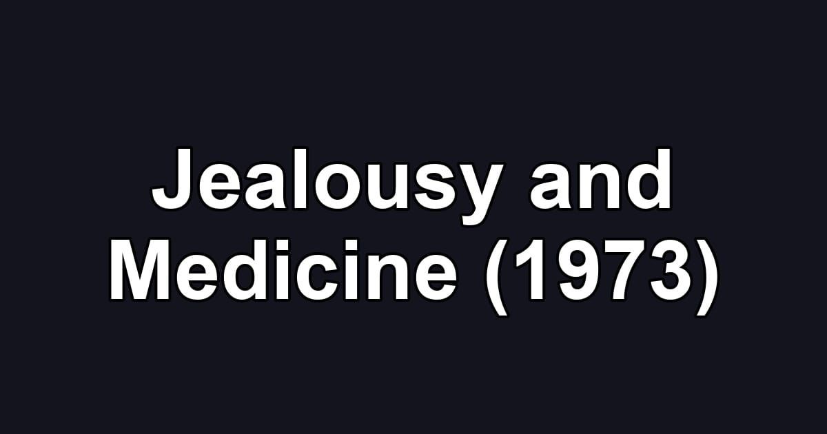 Jealousy and Medicine (1973)