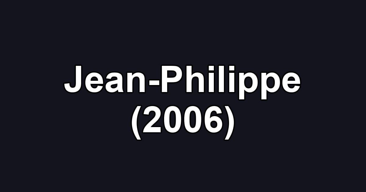 Jean-Philippe (2006)