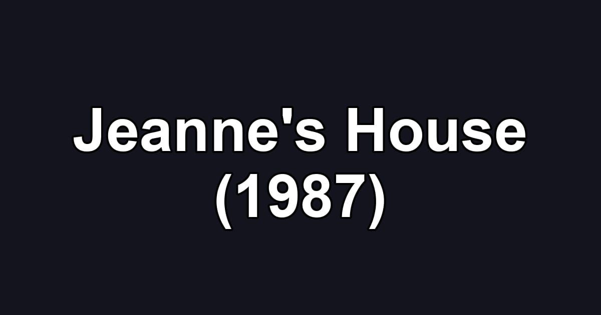 Jeanne's House (1987)