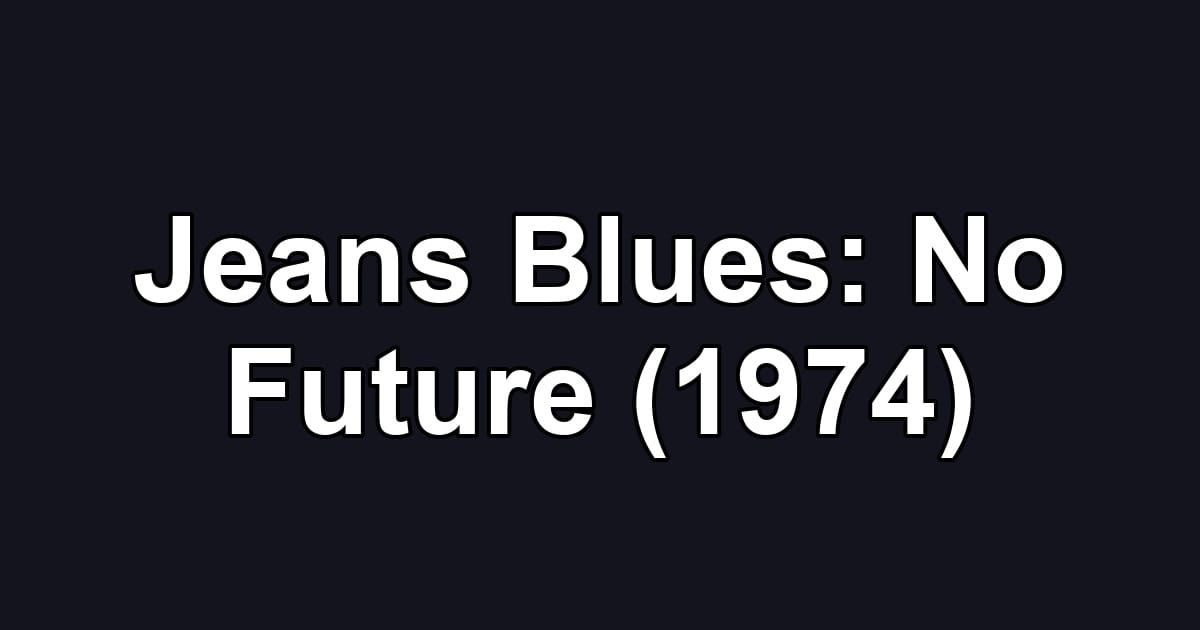 Jeans Blues: No Future (1974)