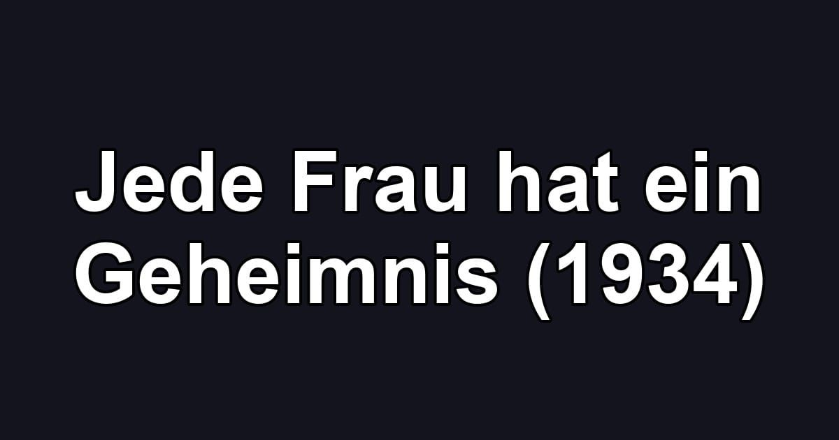 Jede Frau hat ein Geheimnis (1934)