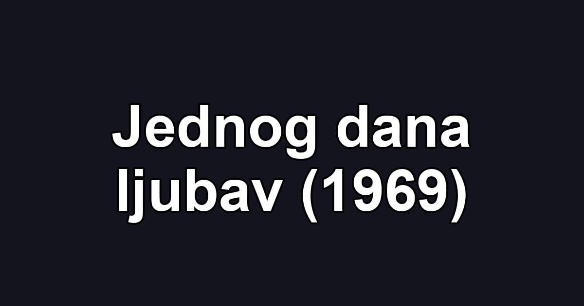 Jednog dana ljubav (1969)