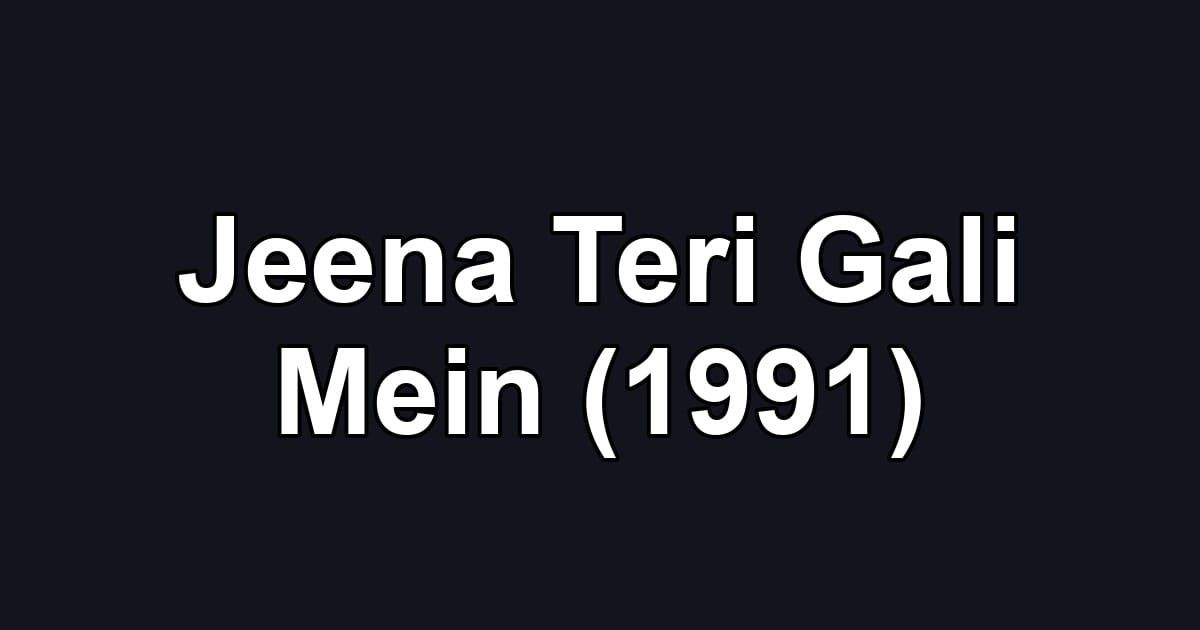Jeena Teri Gali Mein (1991)