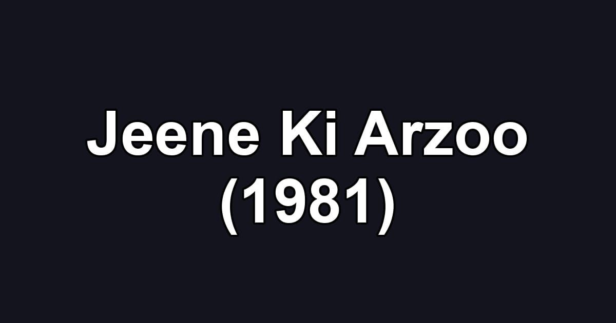 Jeene Ki Arzoo (1981)