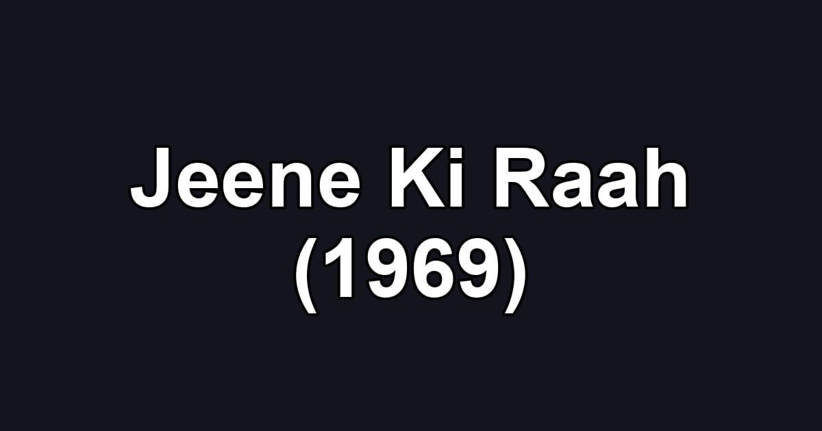 Jeene Ki Raah (1969)