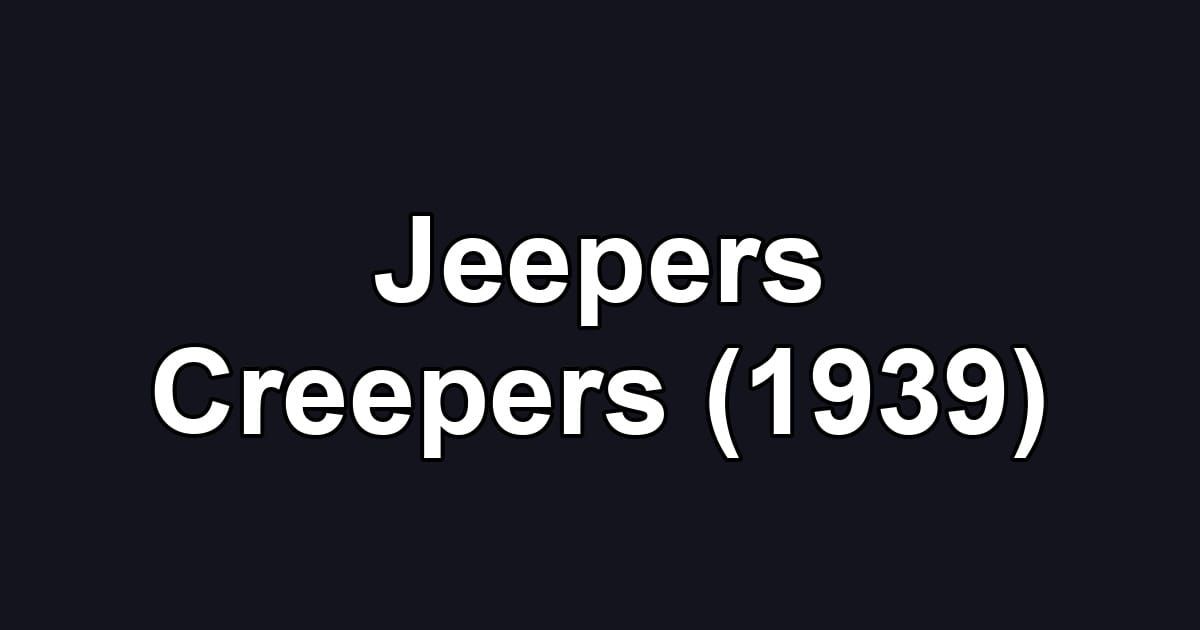 Jeepers Creepers (1939)