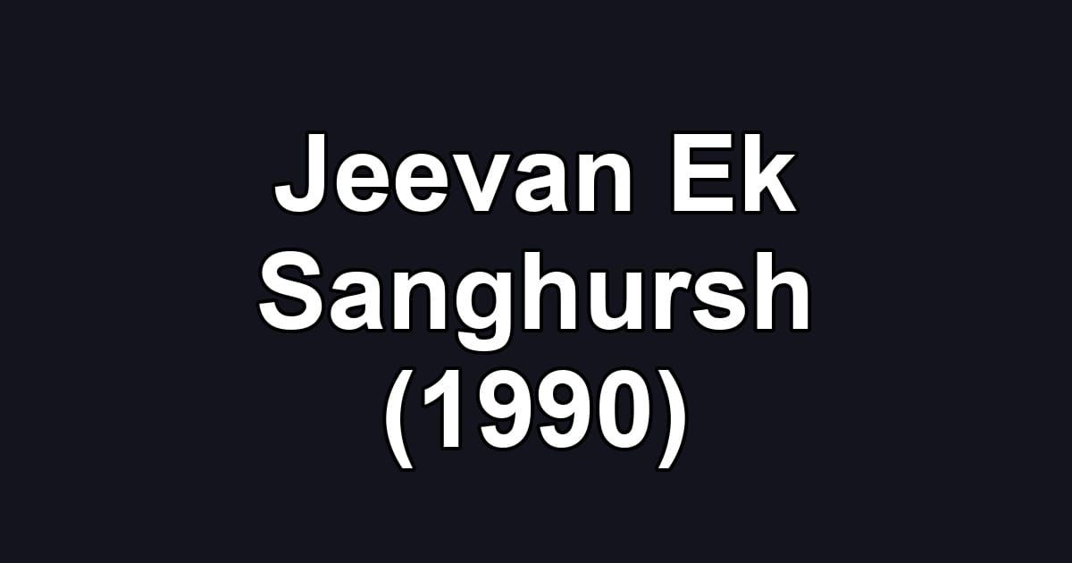 Jeevan Ek Sanghursh (1990)