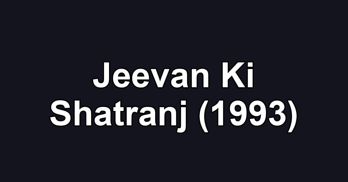 Jeevan Ki Shatranj (1993)