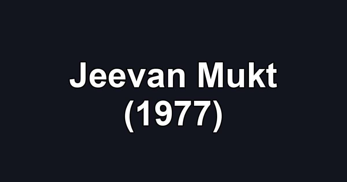 Jeevan Mukt (1977)