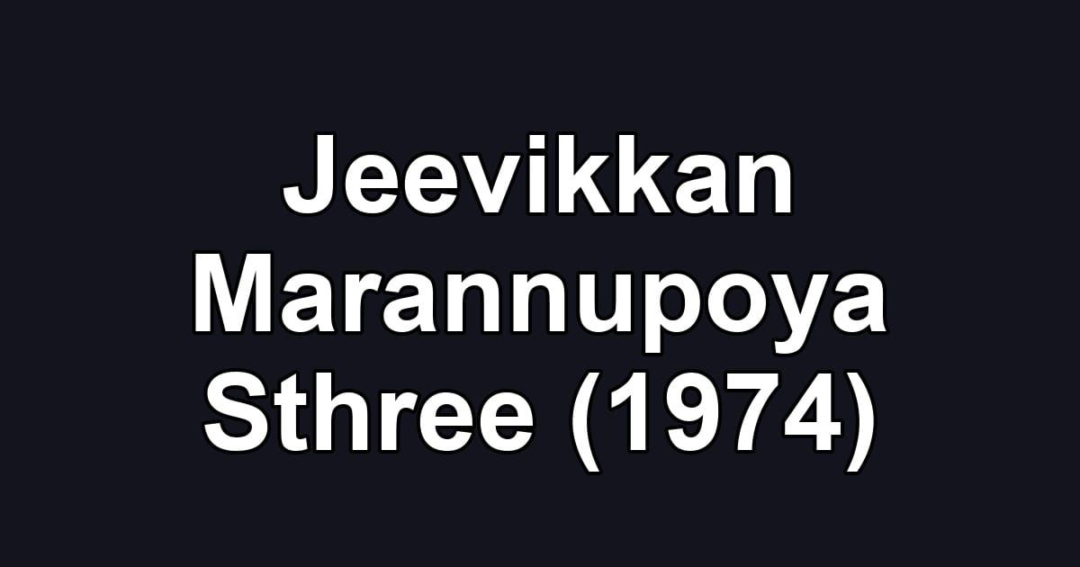 Jeevikkan Marannupoya Sthree (1974)