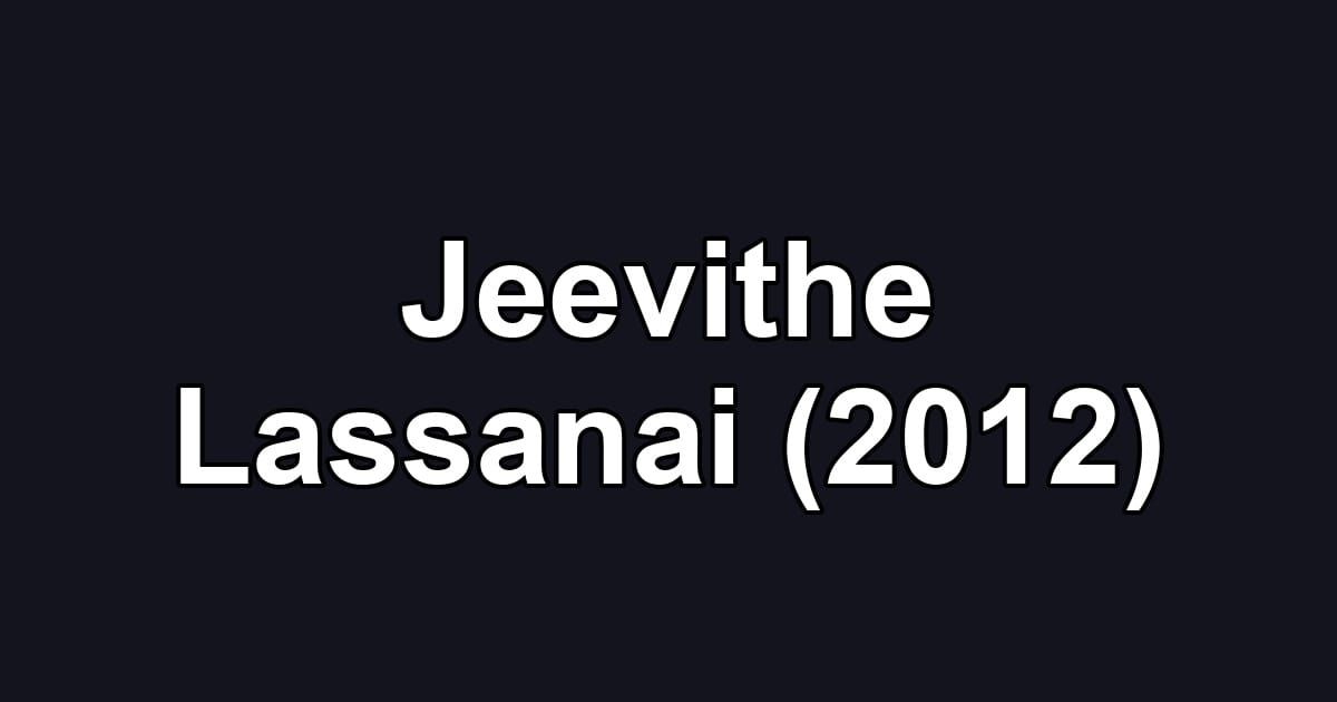 Jeevithe Lassanai (2012)
