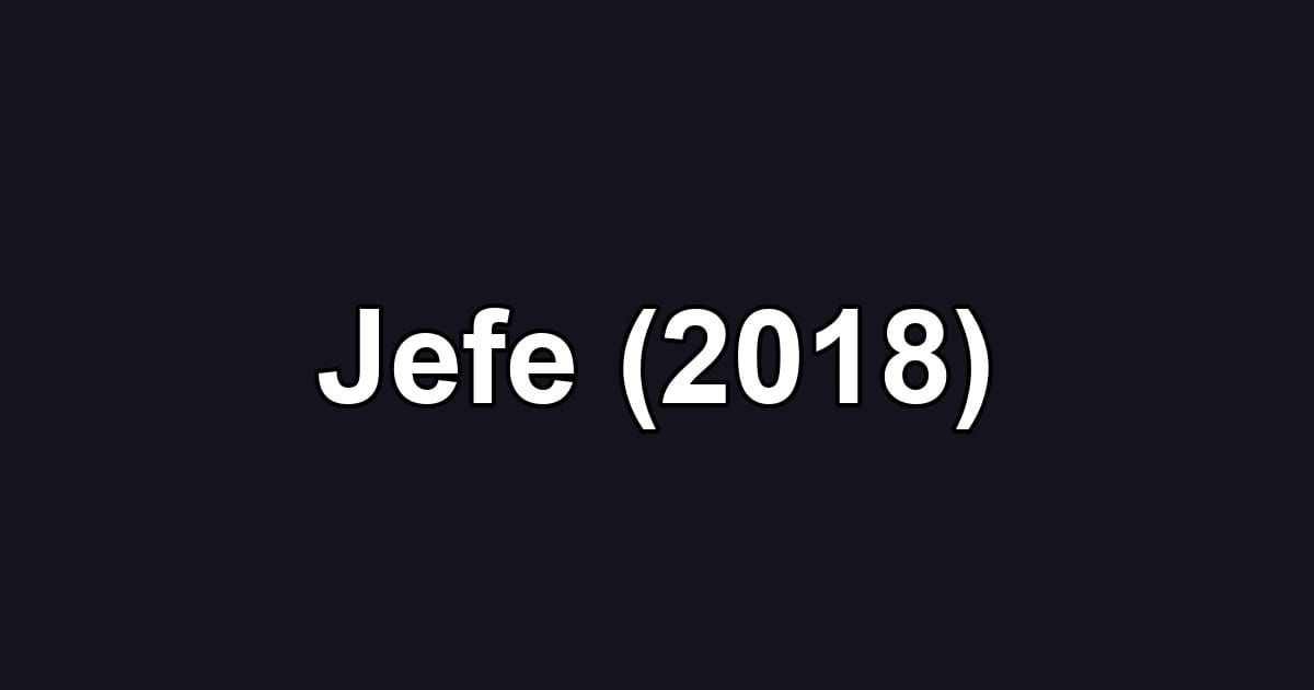 Jefe (2018)