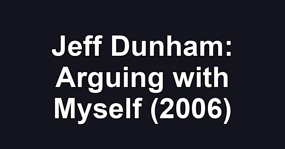 Jeff Dunham: Arguing with Myself (2006)