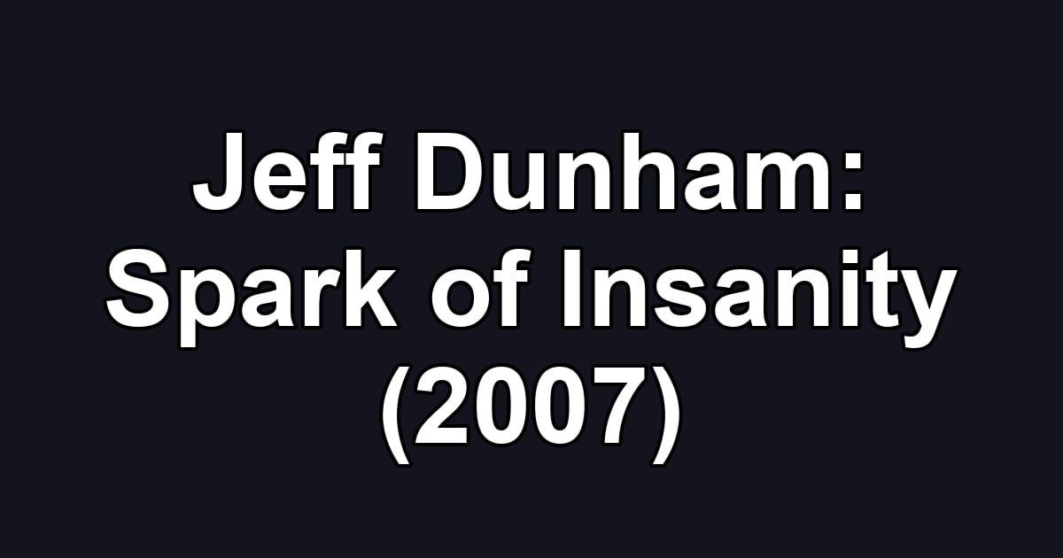 Jeff Dunham: Spark of Insanity (2007)