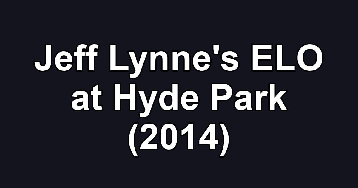 Jeff Lynne's ELO at Hyde Park (2014)