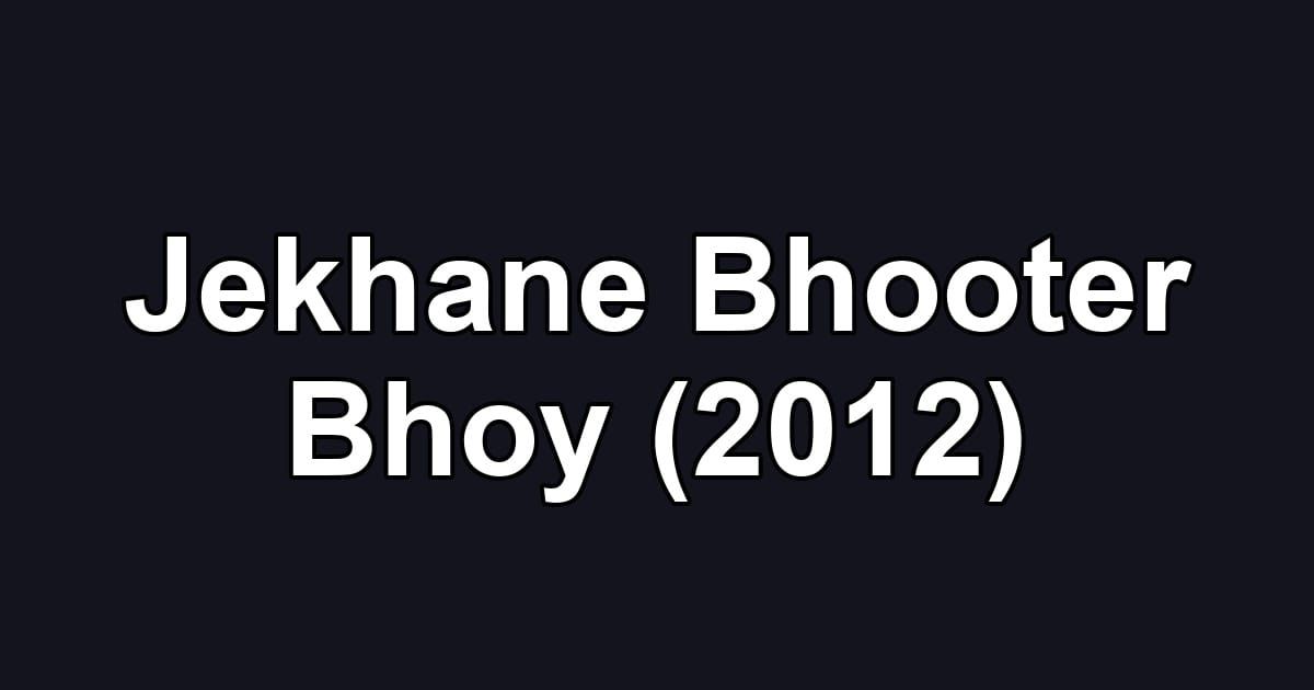 Jekhane Bhooter Bhoy (2012)