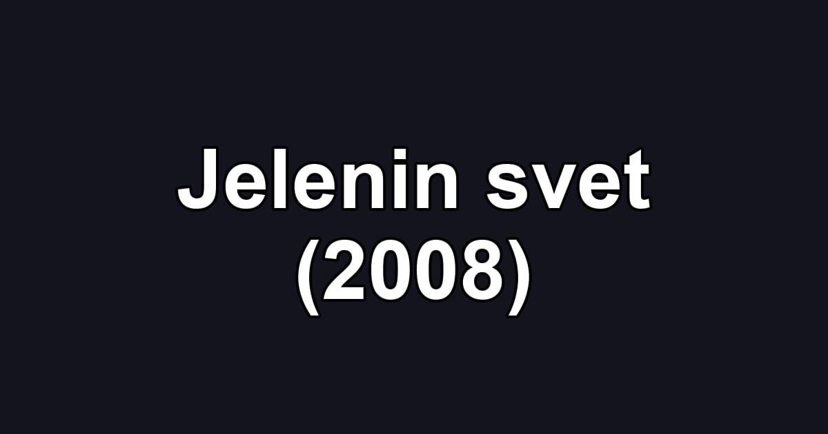 Jelenin svet (2008)