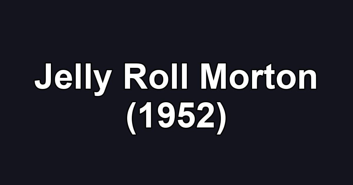 Jelly Roll Morton (1952)