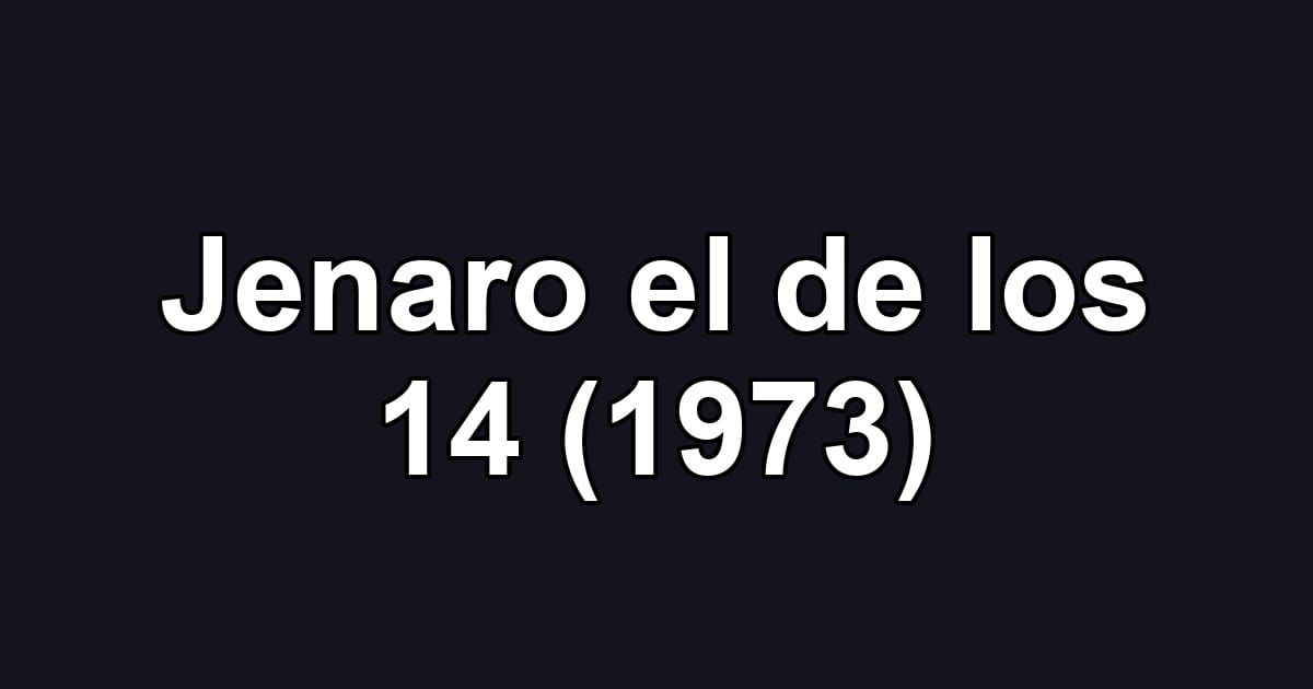 Jenaro el de los 14 (1973)