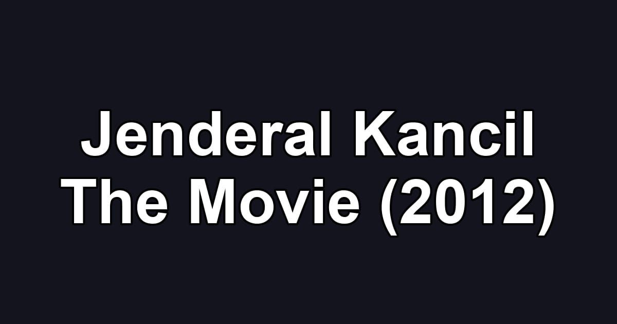 Jenderal Kancil The Movie (2012)