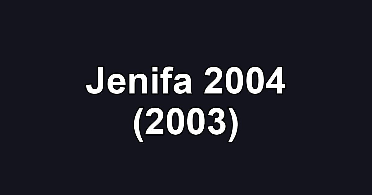 Jenifa 2004 (2003)
