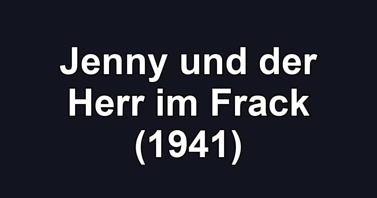 Jenny und der Herr im Frack (1941)