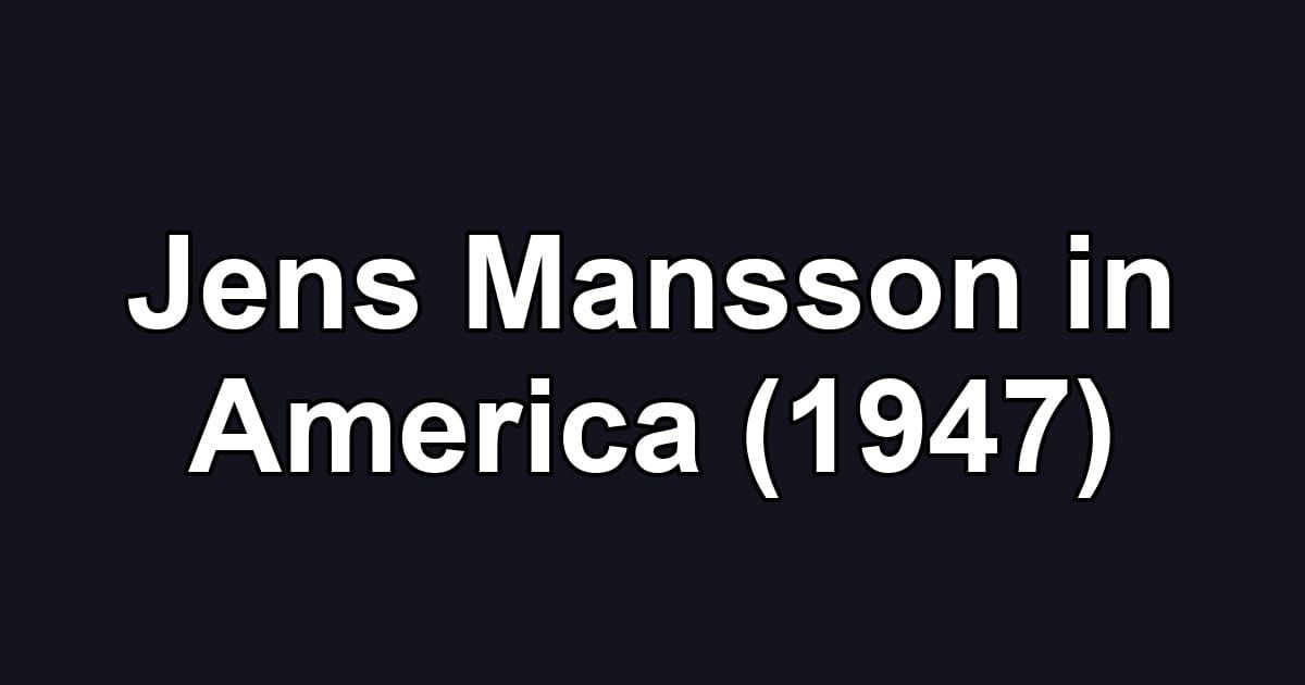 Jens Mansson in America (1947)