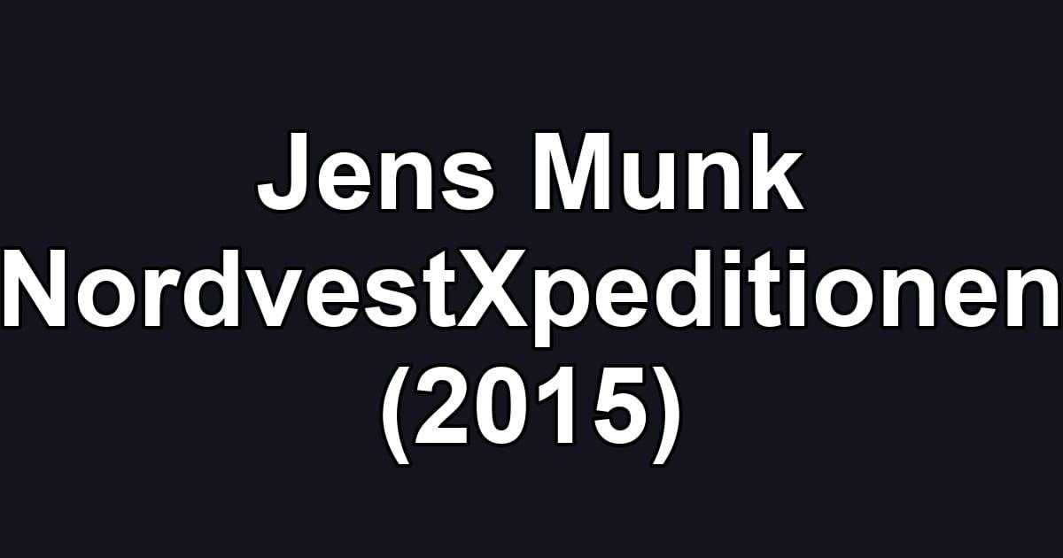 Jens Munk NordvestXpeditionen (2015)