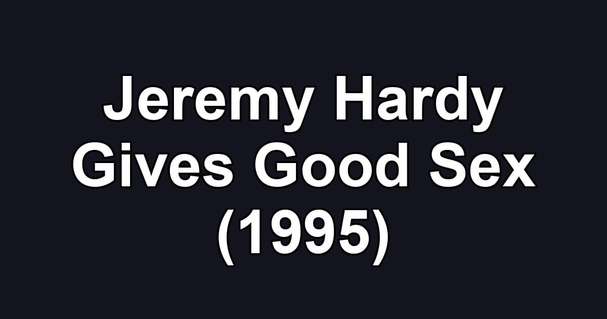Jeremy Hardy Gives Good Sex (1995)