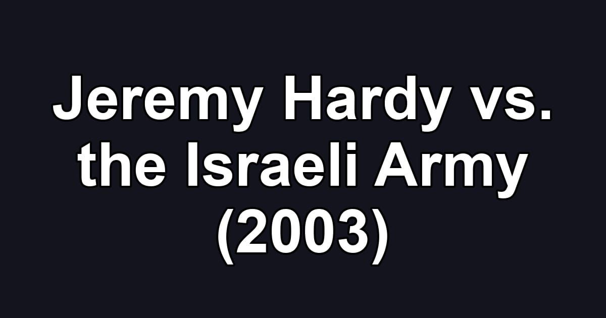 Jeremy Hardy vs. the Israeli Army (2003)