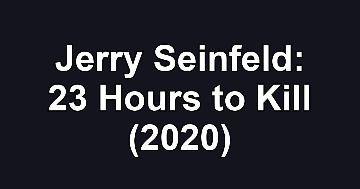 Jerry Seinfeld: 23 Hours to Kill (2020)