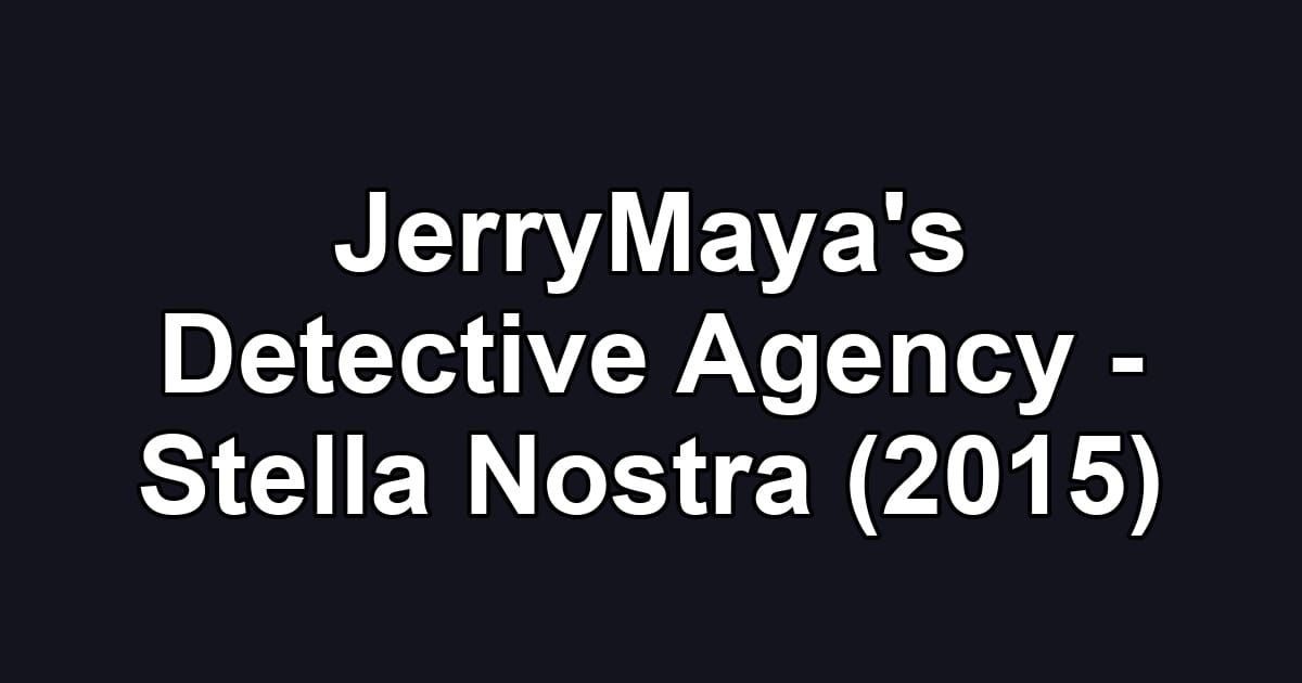 JerryMaya's Detective Agency - Stella Nostra (2015)