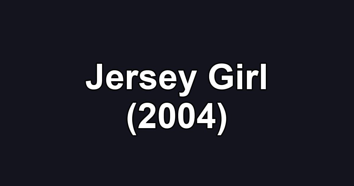 Jersey Girl (2004)