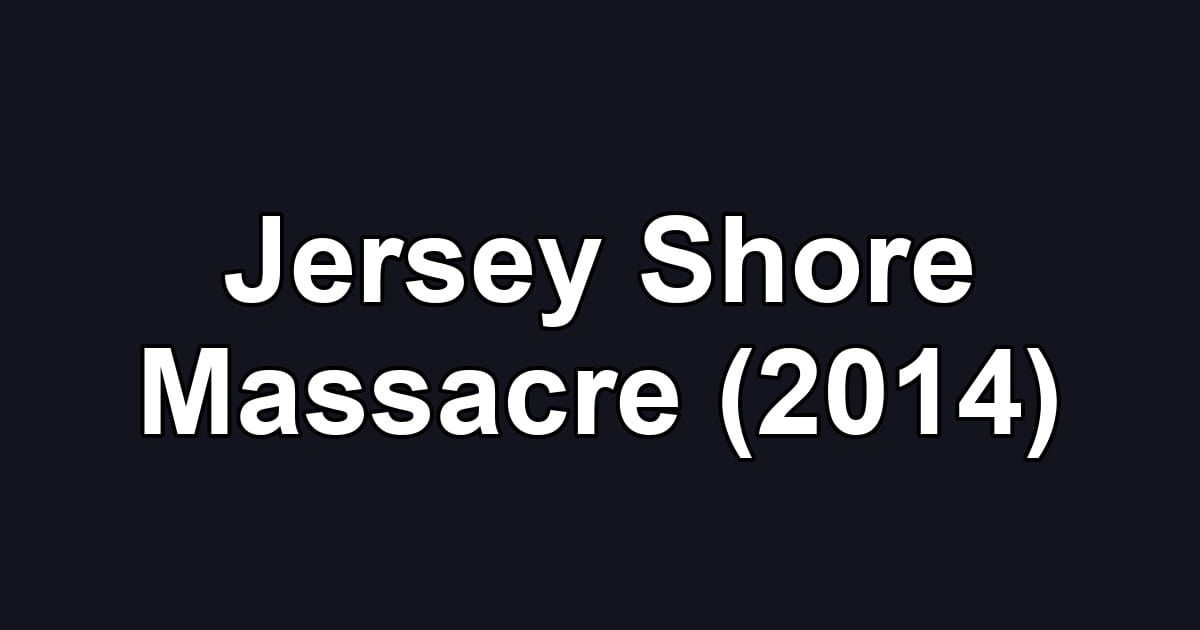 Jersey Shore Massacre (2014)