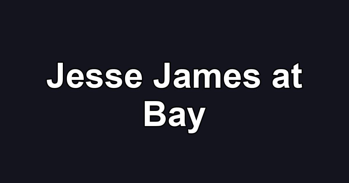 Jesse James at Bay