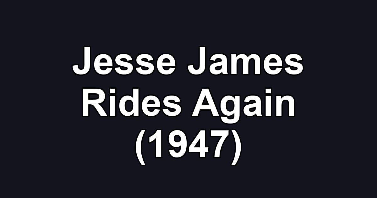 Jesse James Rides Again (1947)