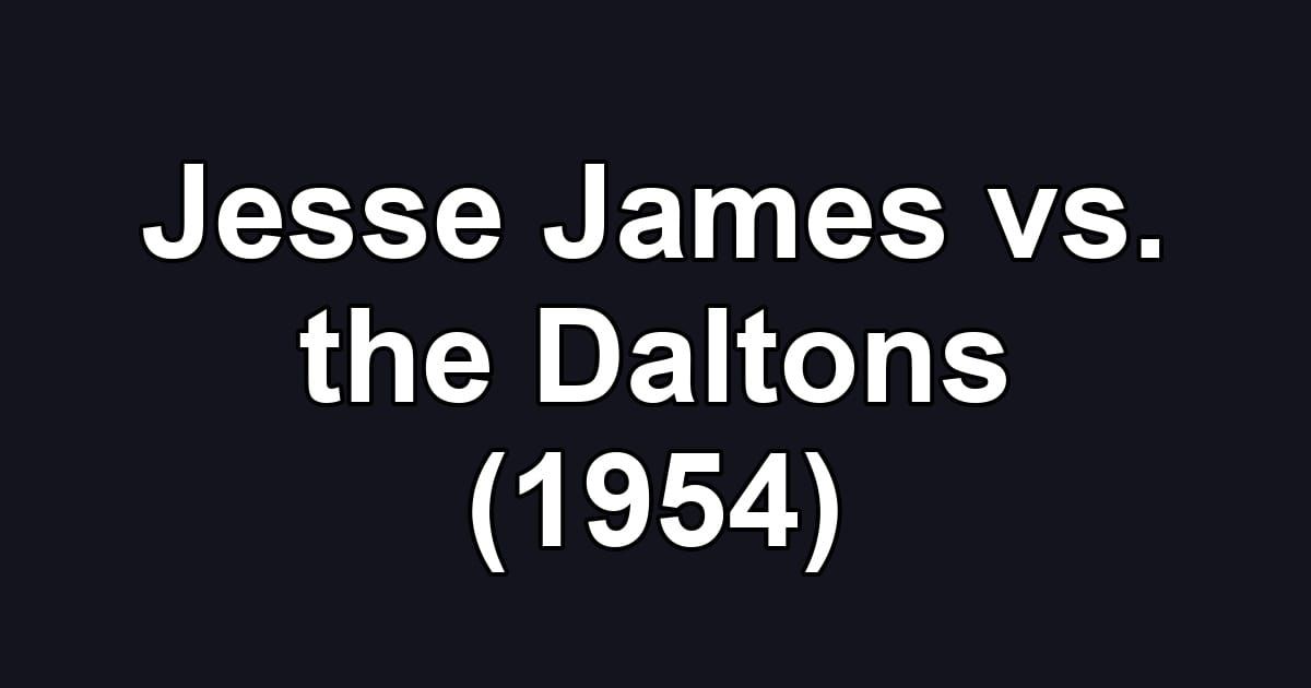 Jesse James vs. the Daltons (1954)