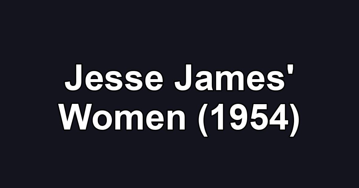 Jesse James' Women (1954)