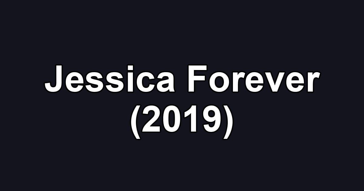 Jessica Forever (2019)