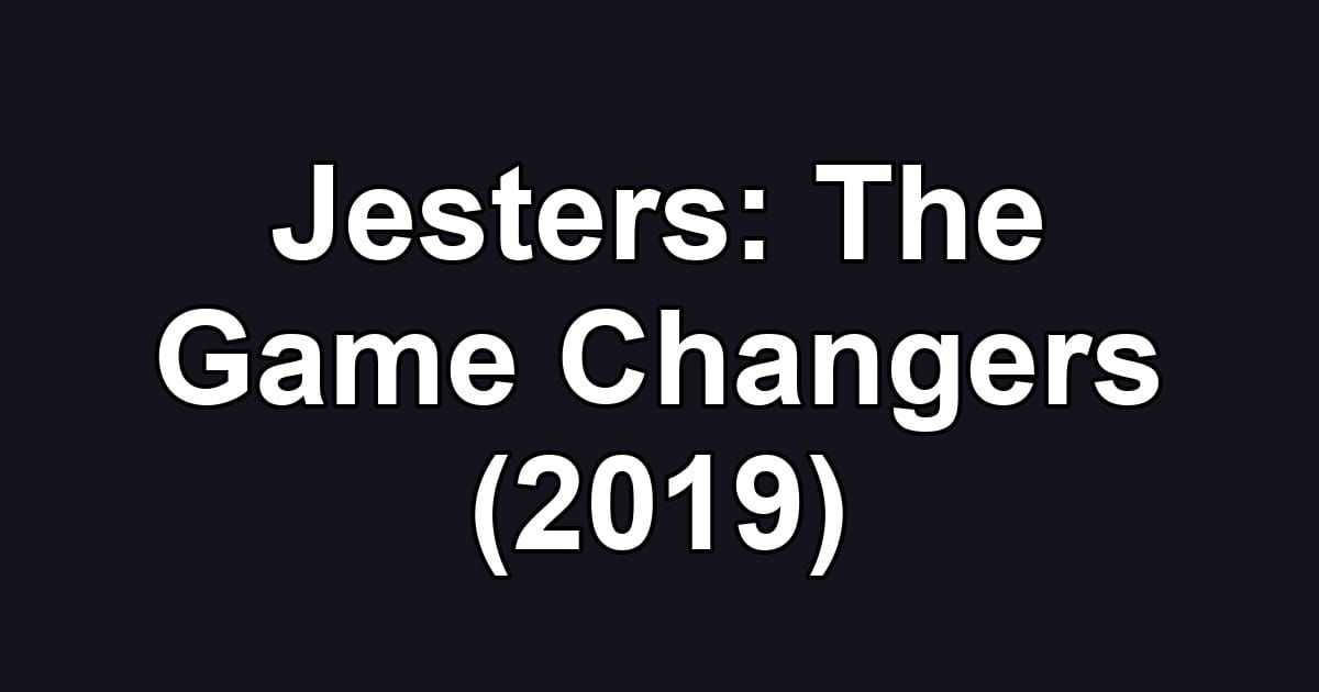Jesters: The Game Changers (2019)