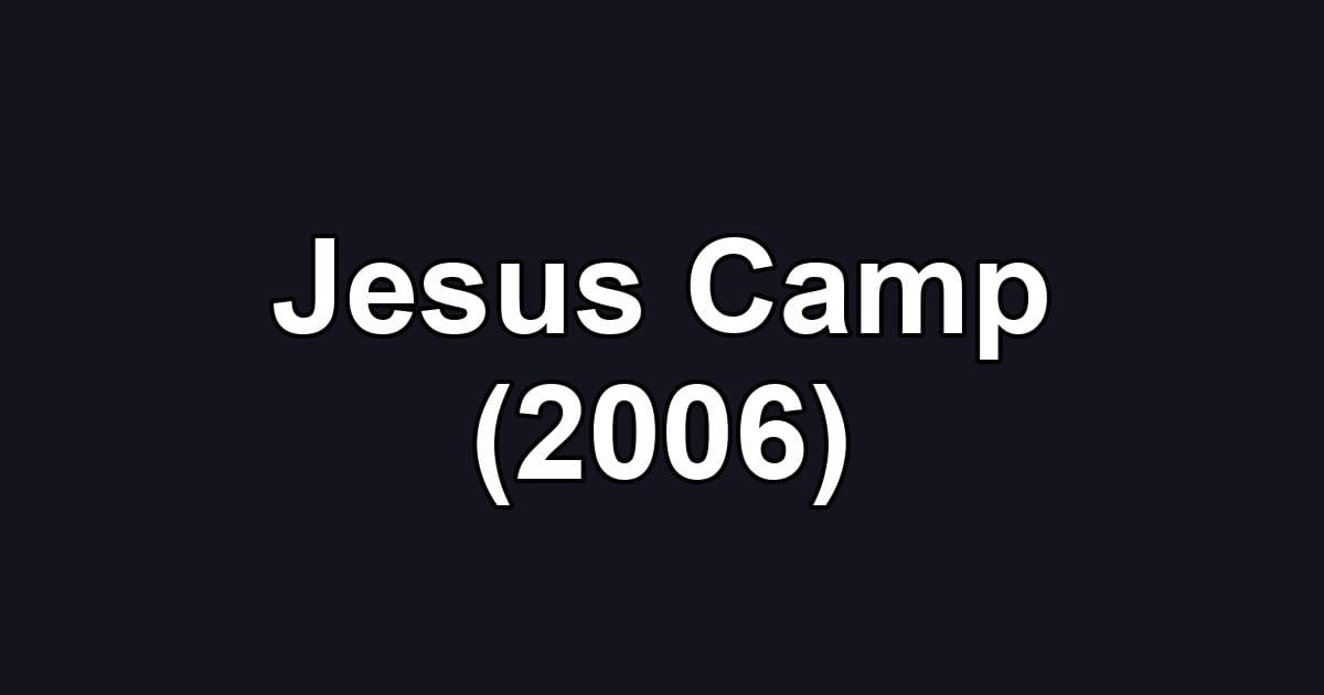 Jesus Camp (2006)