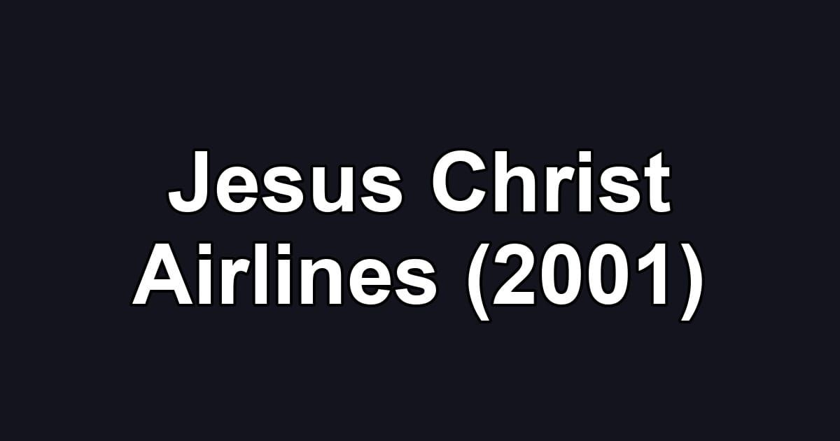 Jesus Christ Airlines (2001)
