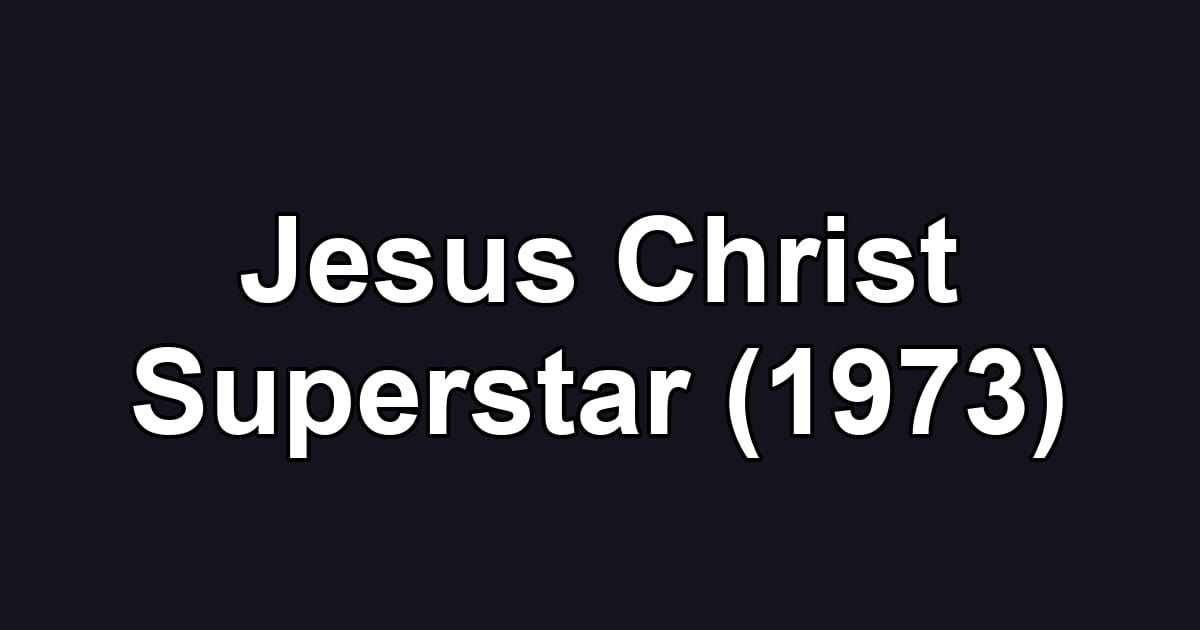 Jesus Christ Superstar (1973)