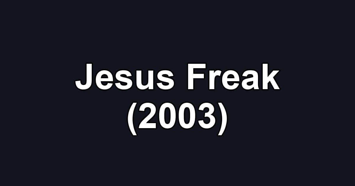 Jesus Freak (2003)